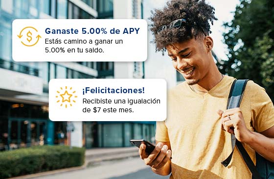 Has ganado un 5,00% de APY. Vas en camino de ganar un 5.00% de APY en tu saldo. ¡Enhorabuena! Este mes has conseguido una partida de $7.