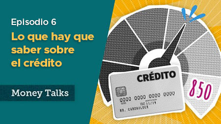 Money Talks episodio 6 comprender el crédito